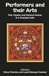 Performers and Their Arts: Folk, Popular and Classical Genres in a Changing India