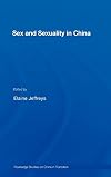 Sex and Sexuality in China (Routledge Studies on China in Transition)
