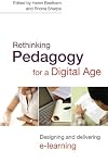 Rethinking Pedagogy for a Digital Age: Designing and Delivering E-Learning