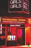 The Industrial Vagina: The Political Economy Of The Global Sex Trade