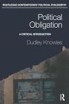 Political Obligation: A Critical Introduction (Routledge Contemporary Political Philosophy)