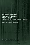 Women Writing the West Indies, 1804-1939: 'A Hot Place, Belonging To Us' (Routledge Research in Postcolonial Literatures)