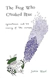 The Frog Who Croaked Blue: Synesthesia and the Mixing of the Senses