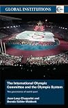 International Olympic Committee and the olympic system : the governance of world sport