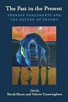 The Past in the Present: Therapy Enactments and the Return of Trauma