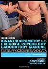 Kinanthropometry and Exercise Physiology Laboratory Manual: Tests, Procedures and Data: Third Edition: Volume 1