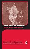 The Roman Garden: Space, Sense, and Society