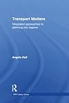 Transport Matters: Integrated Approaches to Planning City-Regions (RTPI Library Series)