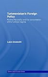 Turkmenistan-s Foreign Policy: Positive Neutrality and the Consolidation of the Turkmen Regime