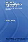 Islands and International Politics in the Persian Gulf (Durham Modern Middle East and Islamic World Series)