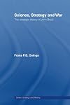 Science, Strategy and War: The Strategic Theory of John Boyd