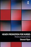 Health Promotion For Nurses Theory And Practice