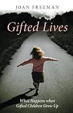 Gifted Lives What Happens When Gifted Children Grow Up