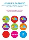 Visible Learning: A Synthesis of Over 800 Meta-Analyses Relating to Achievement