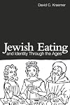 Jewish Eating and Identity Through the Ages
