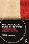 Mind, Reason, and Being-in-the-World: The McDowell-Dreyfus Debate