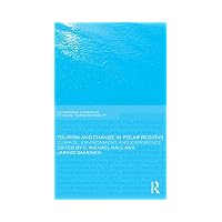 Tourism and Change in Polar Regions : Climate, Environments and Experiences