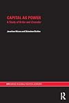 Capital as Power: A Study of Order and Creorder (RIPE Series in Global Political Economy)