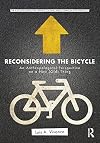 Reconsidering the Bicycle: An Anthropological Perspective on a New (Old) Thing (Routledge Series for Creative Teaching and Learning in Anthropology)