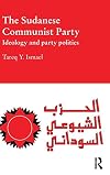 The Sudanese Communist Party : ideology and party politics