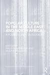 Popular Culture in the Middle East and North Africa: A Postcolonial Outlook (Routledge Research in Postcolonial Literatures)