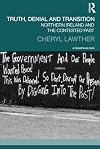 Truth, denial and transition : Northern Ireland and the contested past