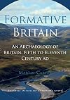 Formative Britain: An Archaeology of Britain, Fifth to Eleventh Century AD (Routledge Archaeology of Northern Europe)