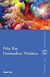 Fifty Key Postmodern Thinkers (Routledge Key Guides)