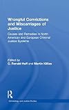 Wrongful Convictions and Miscarriages of Justice: Causes and Remedies in North American and European Criminal Justice Systems (Criminology and Justice Studies)