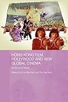 Hong Kong Film, Hollywood and New Global Cinema: No Film is An Island (Routledge Media, Culture and Social Change in Asia)