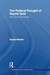 The Political Thought of Sayyid Qutb: The Theory of Jahiliyyah (Routledge Studies in Political Islam)