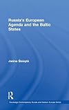 Russia's European Agenda and the Baltic States (Routledge Contemporary Russia and Eastern Europe Series)