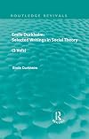 Emile Durkheim: Selected Writings in Social Theory (3 Vols) (Routledge Revivals: Emile Durkheim: Selected Writings in Social Theory)