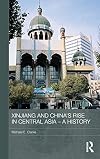 Xinjiang and China's Rise in Central Asia: A History