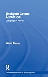 Exploring Corpus Linguistics: Language in Action (Routledge Introductions to Applied Linguistics)