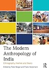 The Modern Anthropology of India: Ethnography, Themes and Theory