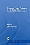 Changing Power Relations in Northeast Asia: Implications for Relations between Japan and South Korea (European Institute of Japanese Studies, East Asian Economics and Business)