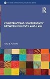 Constructing sovereignty between politics and law