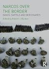 Narcos Over the Border: Gangs, Cartels and Mercenaries