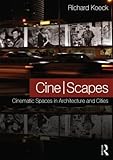 Cinescapes Cinematic Spaces In Architecture And Cities