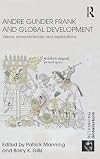 Andre Gunder Frank and Global Development: Visions, Remembrances, and Explorations (Rethinking Globalizations)
