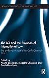 The ICJ and the Evolution of International Law: The Enduring Impact of the Corfu Channel Case (Routledge Research in International Law)