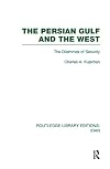 The Persian Gulf and the West the dilemmas of security