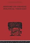 History of Chinese Political Thought (International Library of Philosophy: Ethics and Political Philosophy)