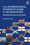 The International Student's Guide to UK Education: Unlocking University Life and Culture