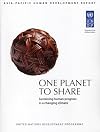 One Planet to Share: Sustaining Human Progress in a Changing Climate: Undp Asia-pacific Human Development Report