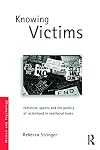 Knowing Victims: Feminism, agency and victim politics in neoliberal times