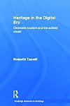 Heritage in the Digital Era: Cinematic Tourism and the Activist Cause (Routledge Advances in Sociology)
