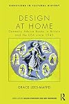Design at Home: Domestic Advice Books in Britain and the USA since 1945 (Directions in Cultural History)