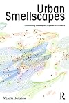 Urban Smellscapes: Understanding and Designing City Smell Environments